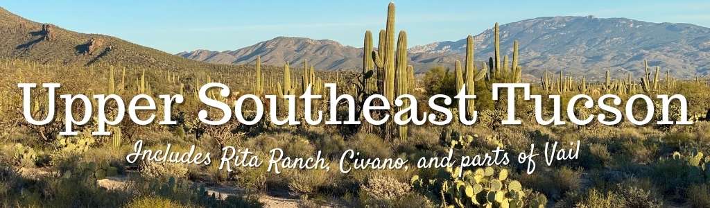 Upper Southeast Tucson including Vail, Rita Ranch, and Civano