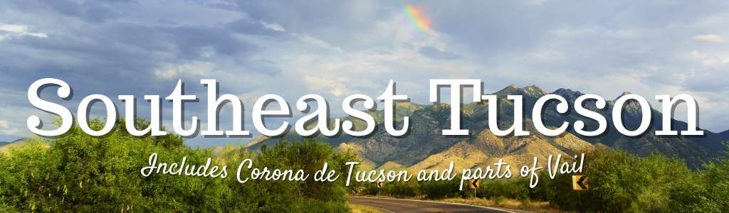 Southeast Tucson: includes Corona de Tucson and parts of Vail